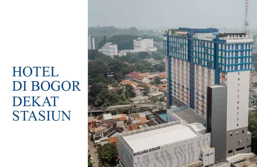 5 Rekomendasi Hotel Dekat Stasiun Bogor