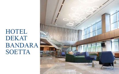 5 Rekomendasi Hotel Dekat Bandara Soekarno Hatta